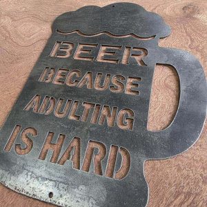 Beer Because Adulting Is Hard Metal Sign