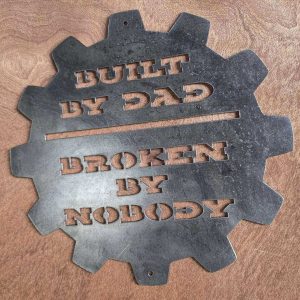 Built by Dad Broken by Nobody Metal Sign