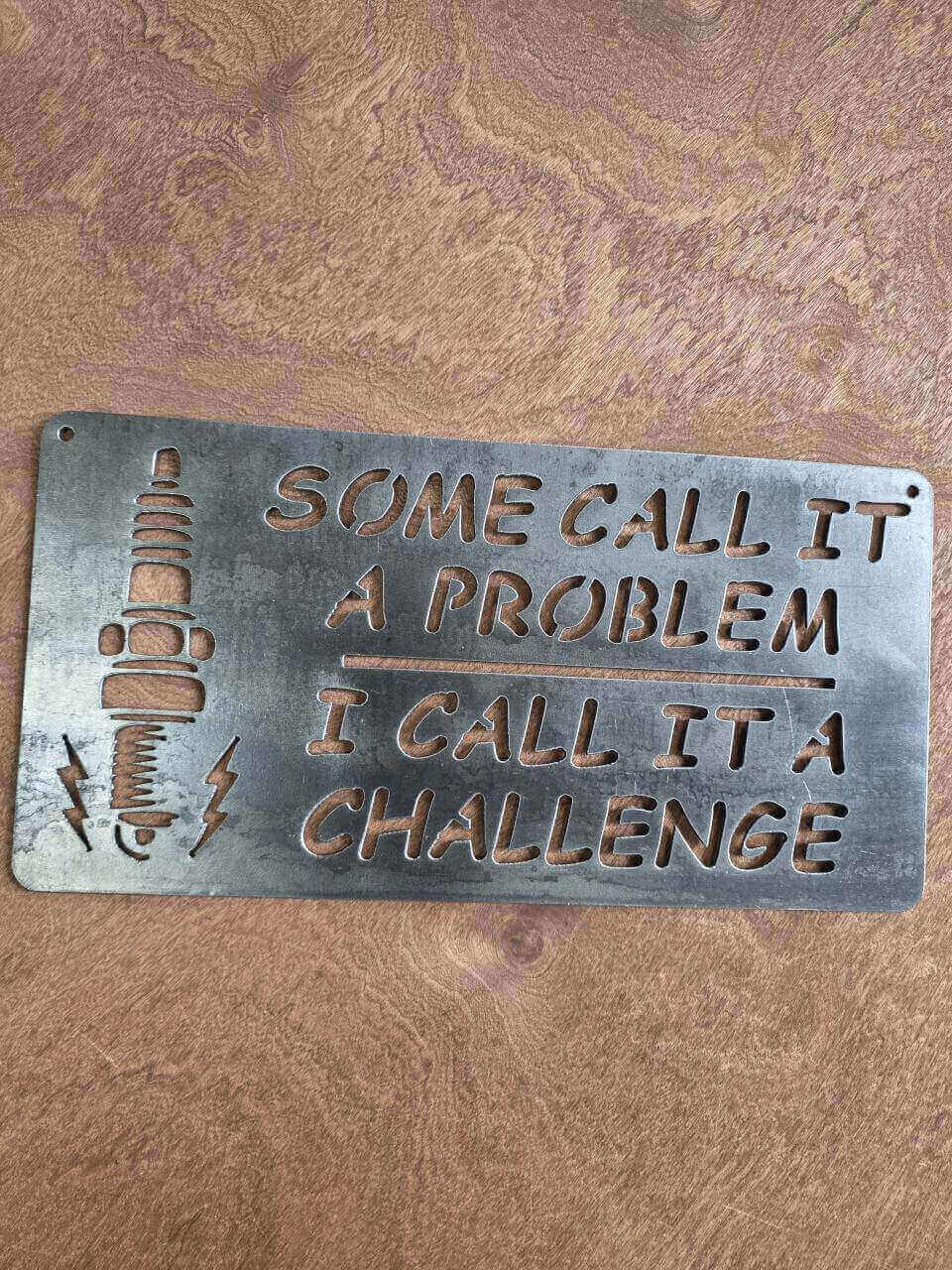 Some Call It a Problem, I Call It a Challenge raw steel metal sign