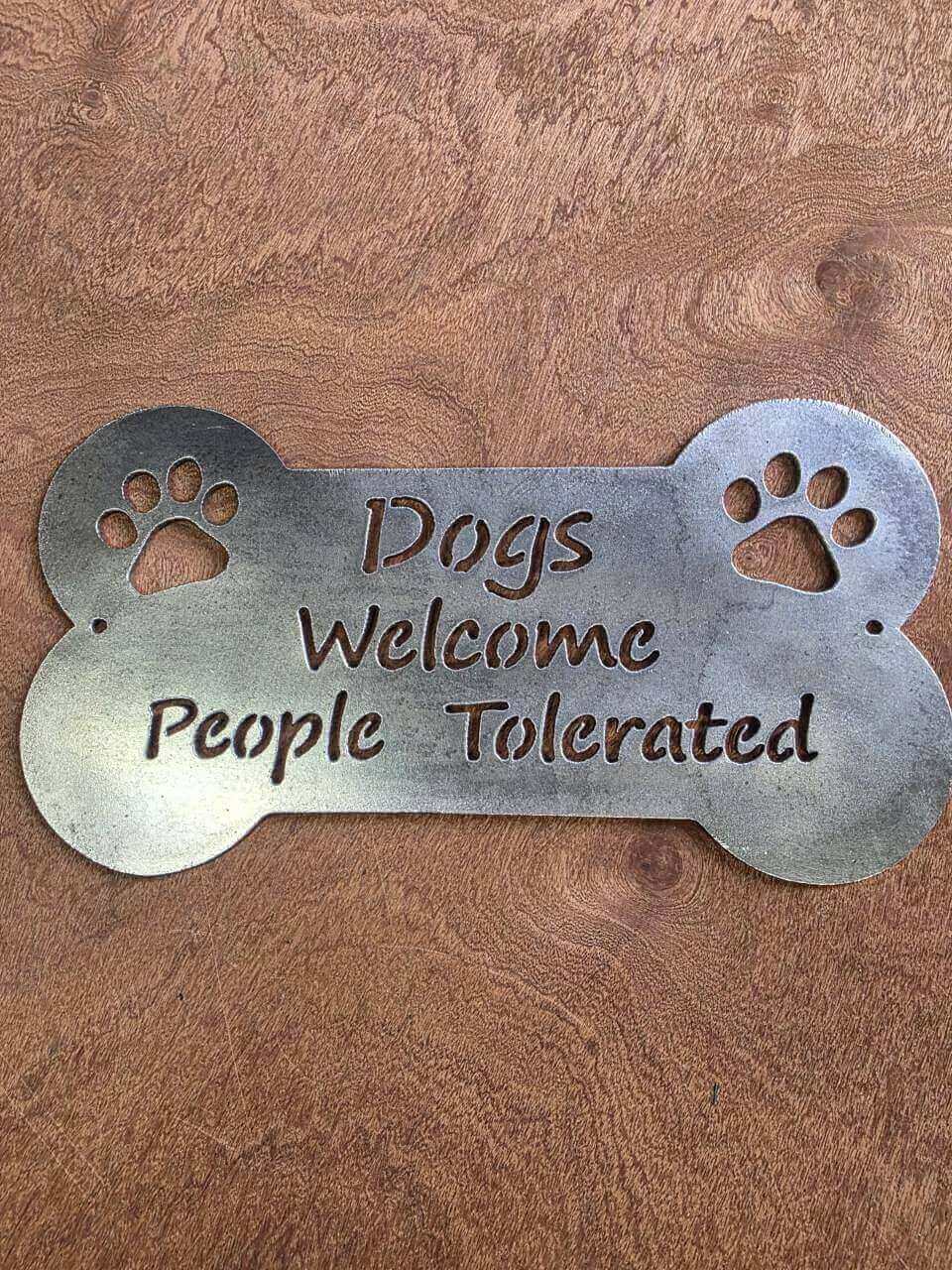 Dogs Welcome – People Tolerated raw steel metal sign – full product view