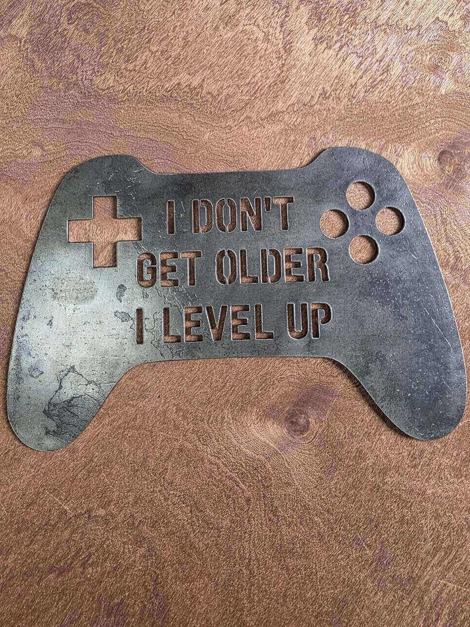 I Don’t Get Older, I Level Up raw steel gaming sign – full product view