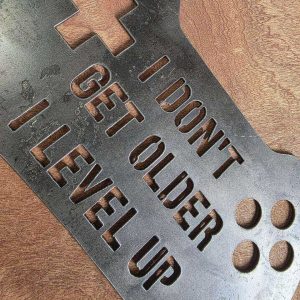 I Don’t Get Older, I Level Up Metal Gaming Sign