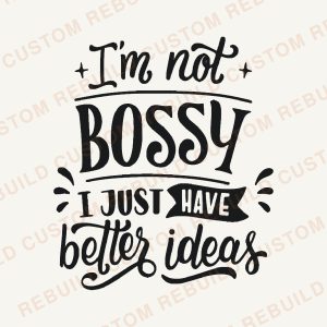 I’m Not Bossy, I Just Have Better Ideas – Engraved Wooden Coaster