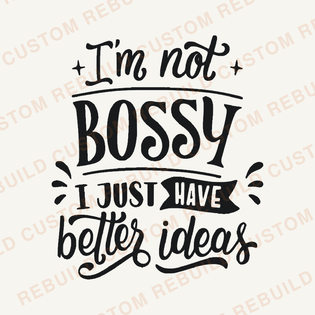 I’m Not Bossy, I Just Have Better Ideas – Engraved Wooden Coaster