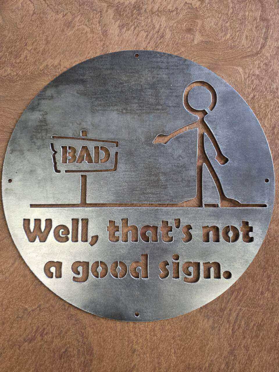 Well, That’s Not a Good Sign raw steel metal sign – full product view