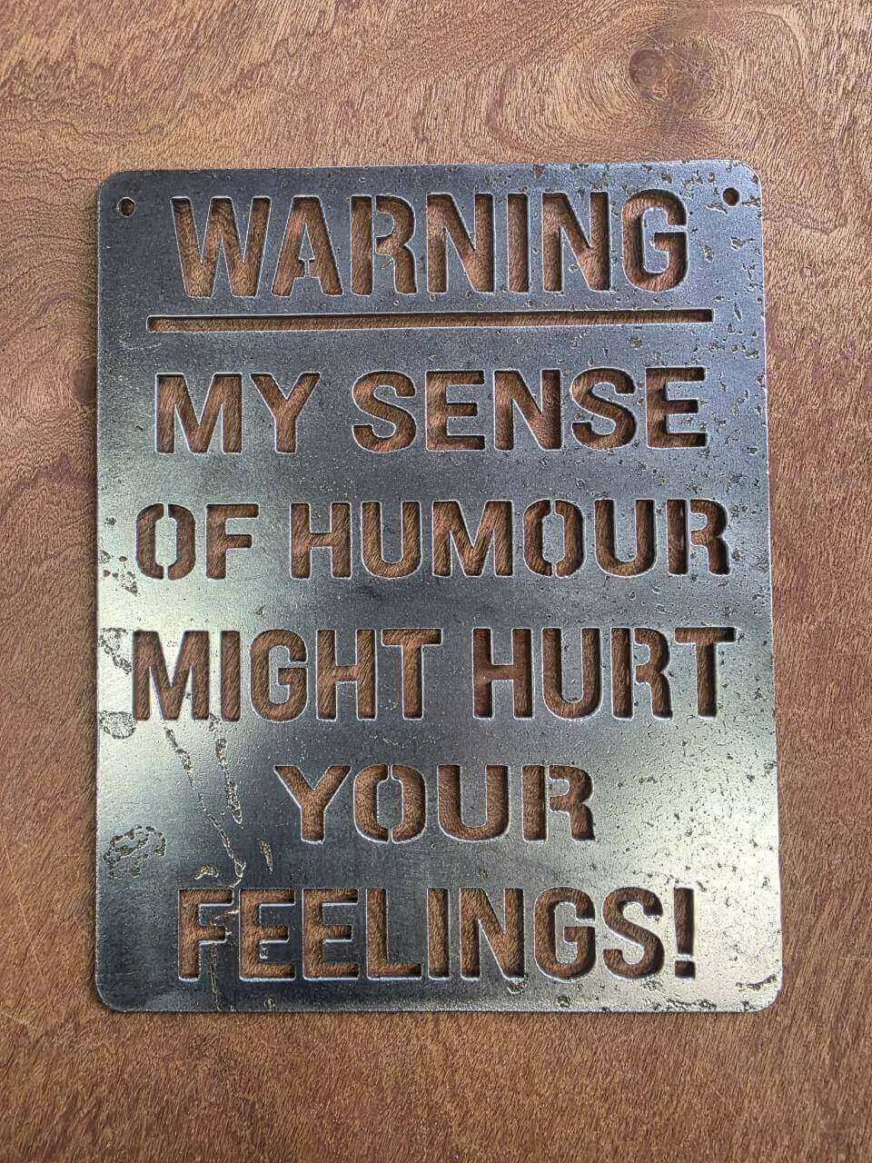 My Sense of Humour Might Hurt Your Feelings raw steel warning sign – full product view