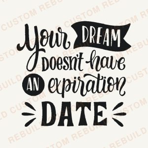 Your Dream Doesn’t Have an Expiration Date – Engraved Wooden Coaster